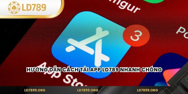Hướng dẫn cách tải app LD789 nhanh chóng