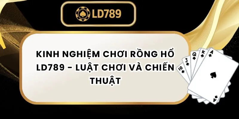 kinh-nghiem-choi-rong-ho-ld789